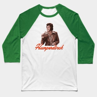 Humperdinck Baseball T-Shirt